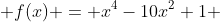 f(x) = x^4-10x^2+1 