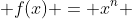  f(x) = x^n 