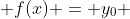  f(x) = y_0 
