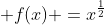  f(x) =x^{\frac12}