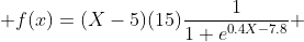  f(x)=(X-5)(15)\frac{1}{1+e^{0.4X-7.8}} 