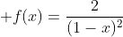  f(x)=\frac{2}{(1-x)^2}