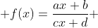  f(x)=\frac{ax+b}{cx+d} 