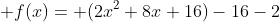  f(x)= (2x^2+8x+16)-16-2