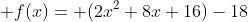  f(x)= (2x^2+8x+16)-18