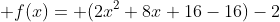  f(x)= (2x^2+8x+16-16)-2