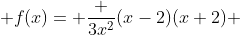  f(x)= \frac {3x^2}{(x-2)(x+2)} 