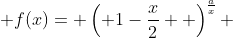  f(x)= \left( 1-\frac{x}{2}  \right)^{\frac{a}{x}} 