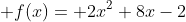  f(x)= 2x^2+8x-2
