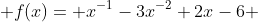  f(x)= x^{-1}-3x^{-2}+2x-6 