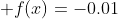  f(x)=-0.01