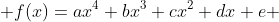  f(x)=ax^4+bx^3+cx^2+dx+e 