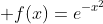  f(x)=e^{-x^2}