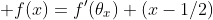  f(x)=f'(\theta_x) (x-1/2)