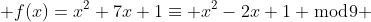  f(x)=x^2+7x+1\equiv x^2-2x+1 \bmod{9} 