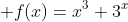  f(x)=x^3+3^x