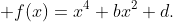  f(x)=x^4+bx^2+d.