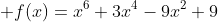  f(x)=x^6+3x^4-9x^2+9