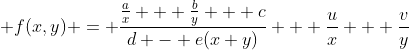  f(x,y) = \frac{\frac{a}{x} + \frac{b}{y} + c}{d - e(x+y)} + \frac{u}{x} + \frac{v}{y}