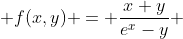  f(x,y) = \frac{x+y}{e^x-y} 