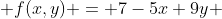  f(x,y) = 7-5x+9y 
