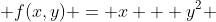  f(x,y) = x + y^{2} 