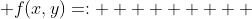  f(x,y)=:         