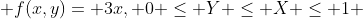  f(x,y)= 3x, 0 \leq Y \leq X \leq 1 