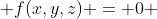  f(x,y,z) = 0 