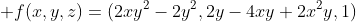 f(x,y,z)=(2xy^2-2y^2,2y-4xy+2x^2y,1)