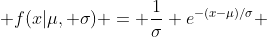  f(x|\mu, \sigma) = \dfrac{1}{\sigma} e^{-(x-\mu)/\sigma} \;,\;\mu<x<\infty\;,\;0<\sigma<\infty. \mbox{Find a two dimesional sufficient statistic for}(\mu, \sigma)