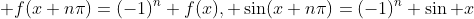  f(x+n\pi)=(-1)^n f(x), \sin(x+n\pi)=(-1)^n \sin x
