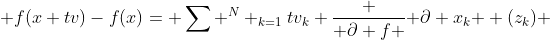  f(x+tv)-f(x)= \sum ^N _{k=1}tv_k \frac { \partial f }{ \partial x_k } (z_k) 