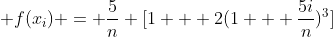  f(x_{i}) = \frac{5}{n} [1 + 2(1 + \frac{5i}{n})^3]