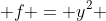  f = y^2 
