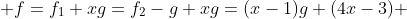  f=f_{1}+xg=f_{2}-g+xg=(x-1)g+(4x-3) 