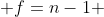  f=n-1 