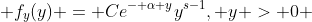  f_{y}(y) = Ce^{- \alpha y}y^{s-1}, y > 0 