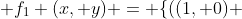  f_1 (x, y) = \{((1, 0) \;\;\;if\;\;\; (x, y) \in I_1), ((-1, 0)\;\;\; if\;\;\; (x, y) \in I_2) \} 