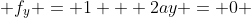  f_y = 1 + 2ay = 0 