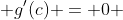  g'(c) = 0 