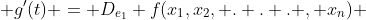 g'(t) = D_{e_1} f(x_1,x_2, . . . , x_n) 