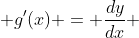  g'(x) = \frac{dy}{dx} 