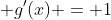  g'(x) = 1