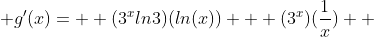  g'(x)=  (3^xln3)(ln(x)) + (3^x)(\frac{1}{x})  