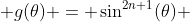  g(\theta) = \sin^{2n+1}(\theta) 