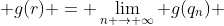  g(r) = \lim_{n \to \infty} g(q_n) 