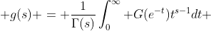  g(s) = \frac{1}{\Gamma(s)}\int_0^\infty G(e^{-t})t^{s-1}dt 