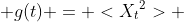 g(t) = <{X_t}^2> 