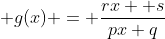  g(x) = \frac{rx +s}{px+q}